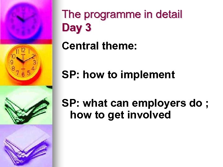 The programme in detail Day 3 Central theme: SP: how to implement SP: what