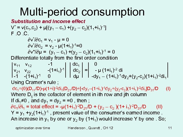 Multi-period consumption Substitution and Income effect V* = v(c 1, c 2) + µ[(y