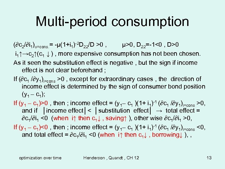 Multi-period consumption (∂c 2/∂i 1)u=cons. = -µ(1+i 1)-2 D 22/D >0 , µ>0, D