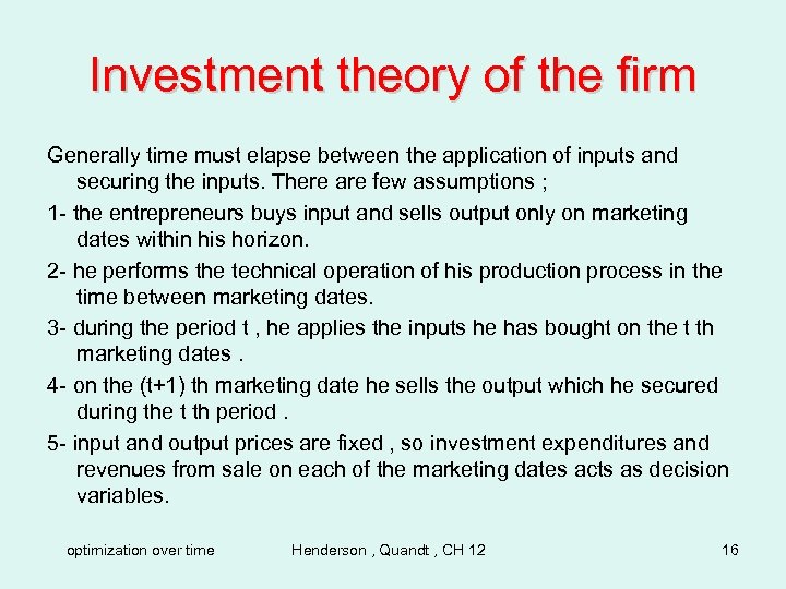 Investment theory of the firm Generally time must elapse between the application of inputs
