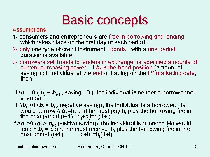 Basic concepts Assumptions; 1 - consumers and entrepreneurs are free in borrowing and lending