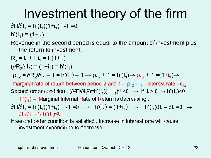 Investment theory of the firm ∂Π/∂I 1 = h’(I 1)(1+i 1)-1 -1 =0 h’(I
