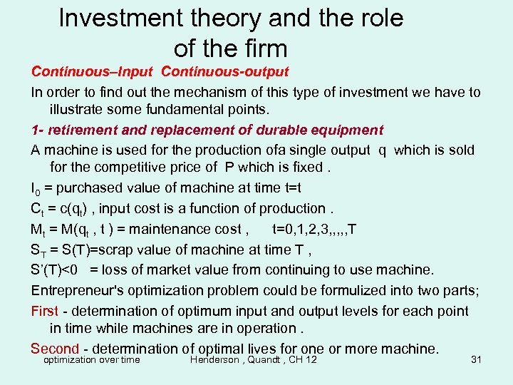 Investment theory and the role of the firm Continuous–Input Continuous-output In order to find
