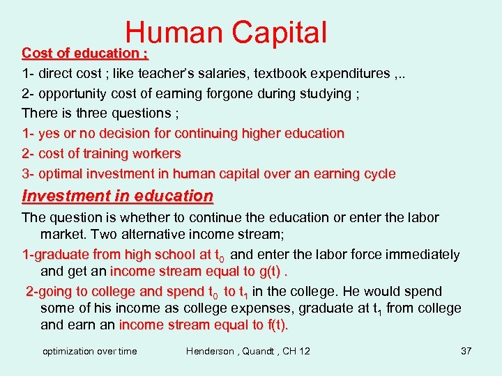 Human Capital Cost of education ; 1 - direct cost ; like teacher’s salaries,