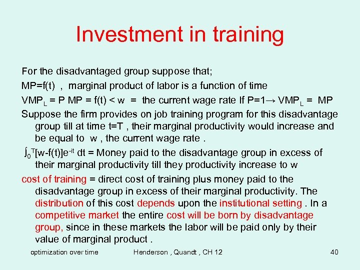 Investment in training For the disadvantaged group suppose that; MP=f(t) , marginal product of