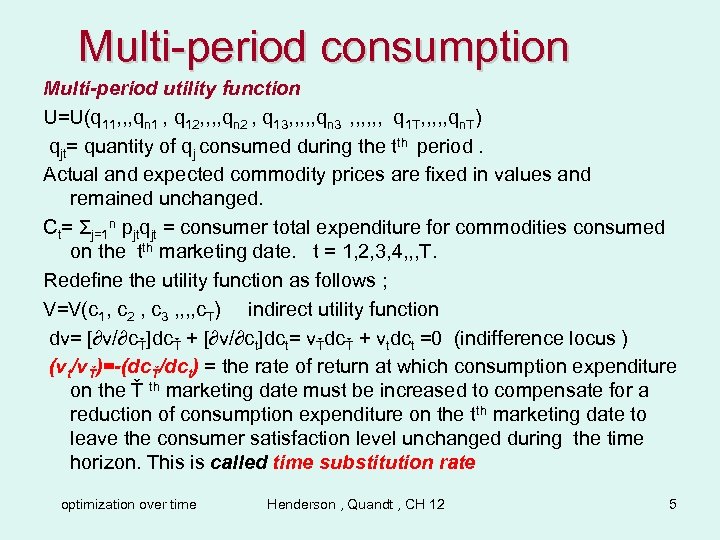 Multi-period consumption Multi-period utility function U=U(q 11, , , qn 1 , q 12,