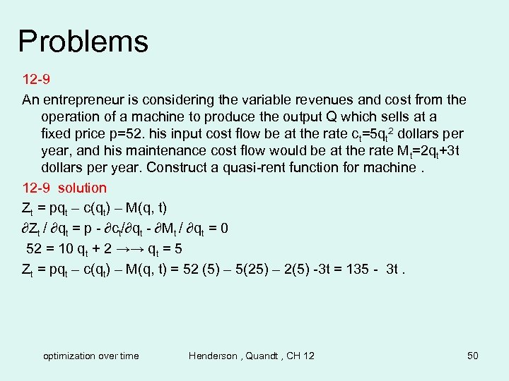 Problems 12 -9 An entrepreneur is considering the variable revenues and cost from the