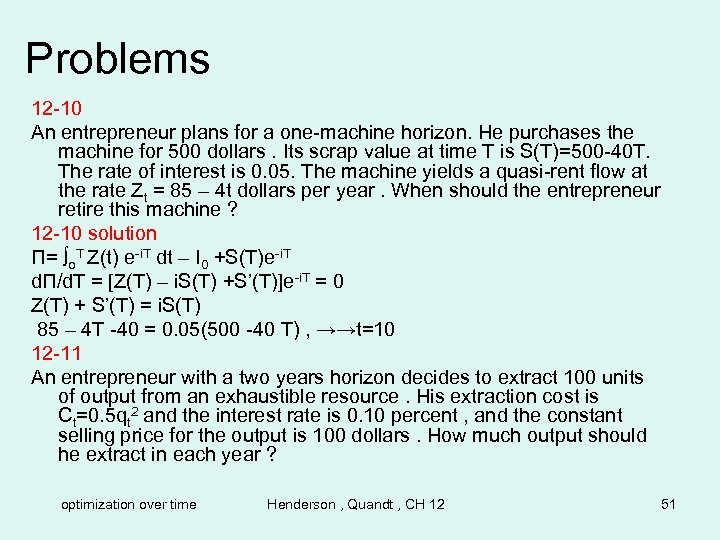 Problems 12 -10 An entrepreneur plans for a one-machine horizon. He purchases the machine