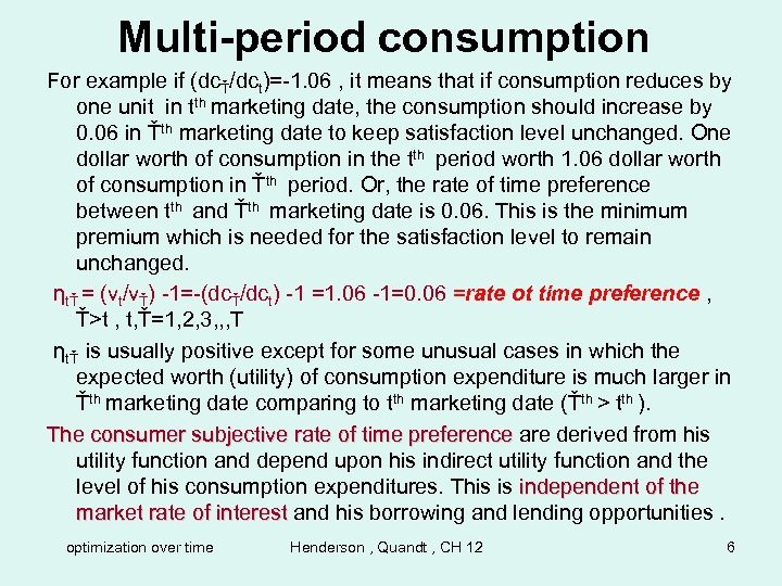 Multi-period consumption For example if (dcŤ/dct)=-1. 06 , it means that if consumption reduces
