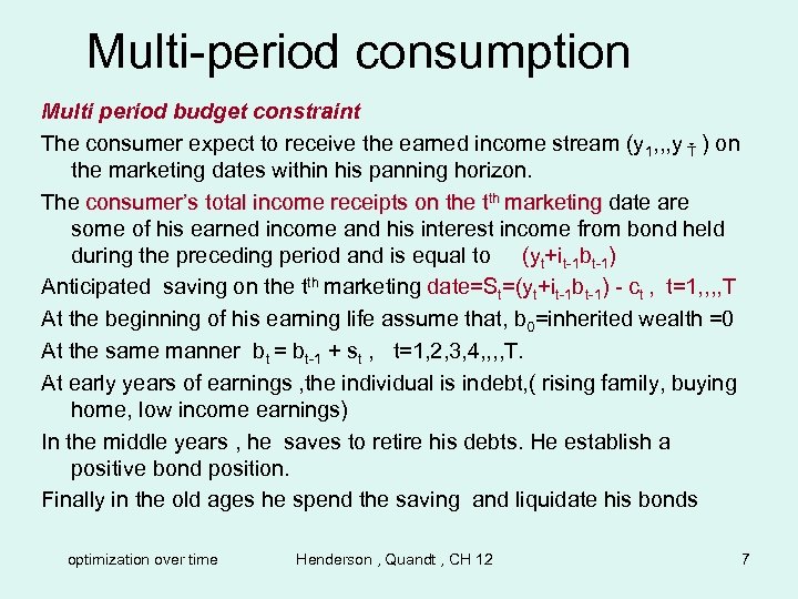 Multi-period consumption Multi period budget constraint The consumer expect to receive the earned income