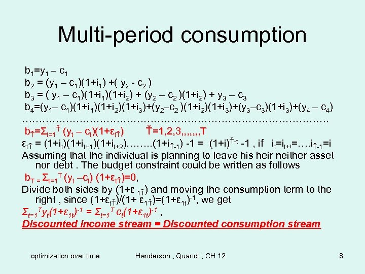 Multi-period consumption b 1=y 1 – c 1 b 2 = (y 1 –