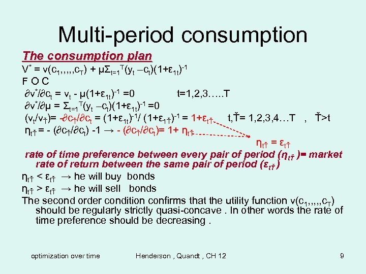 Multi-period consumption The consumption plan V* = v(c 1, , , c. T) +