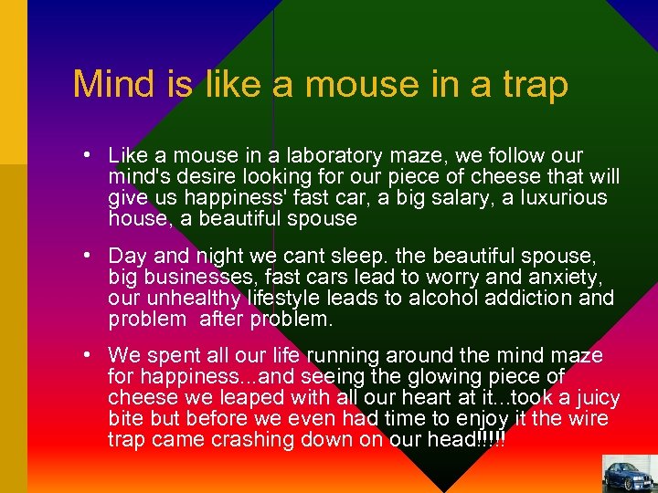 Mind is like a mouse in a trap • Like a mouse in a