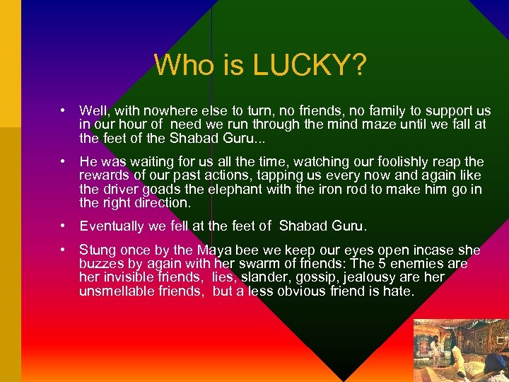 Who is LUCKY? • Well, with nowhere else to turn, no friends, no family