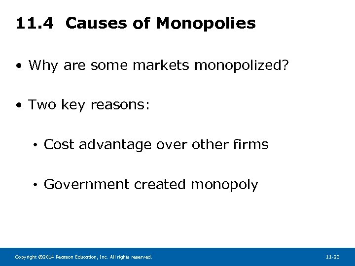 11. 4 Causes of Monopolies • Why are some markets monopolized? • Two key