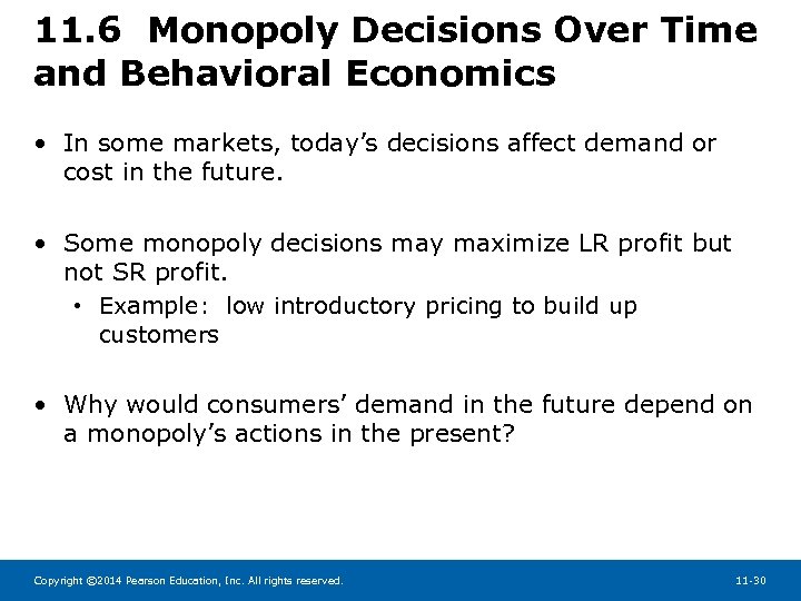 11. 6 Monopoly Decisions Over Time and Behavioral Economics • In some markets, today’s