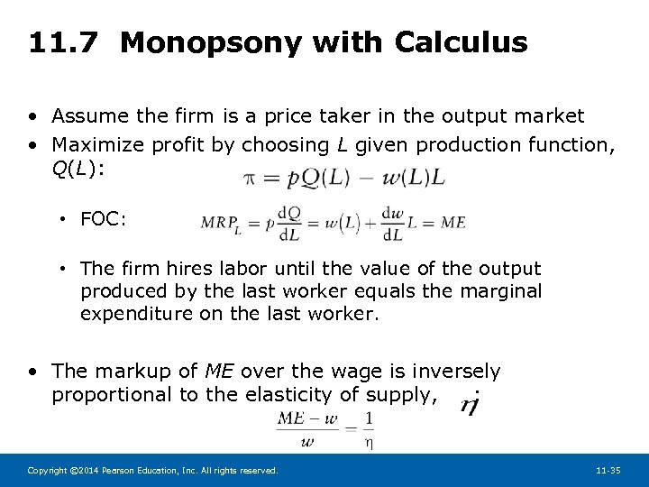 11. 7 Monopsony with Calculus • Assume the firm is a price taker in