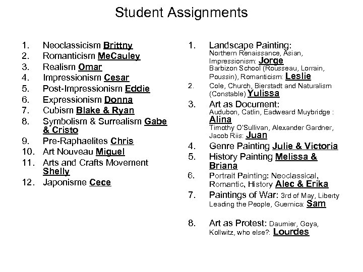 Student Assignments 1. 2. 3. 4. 5. 6. 7. 8. Neoclassicism Brittny Romanticism Me.
