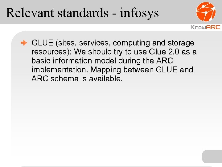 Relevant standards - infosys GLUE (sites, services, computing and storage resources): We should try