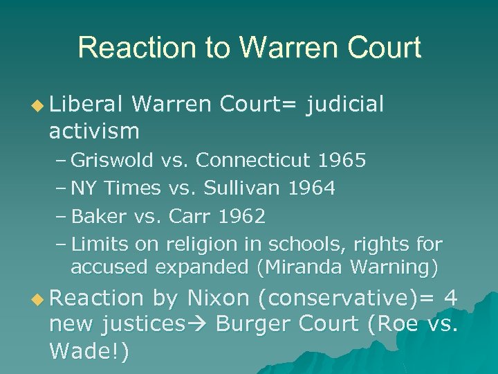 Reaction to Warren Court u Liberal Warren Court= judicial activism – Griswold vs. Connecticut