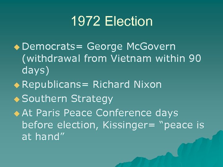 1972 Election u Democrats= George Mc. Govern (withdrawal from Vietnam within 90 days) u