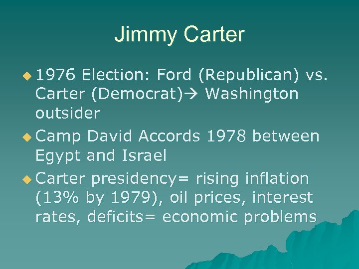 Jimmy Carter u 1976 Election: Ford (Republican) vs. Carter (Democrat) Washington outsider u Camp