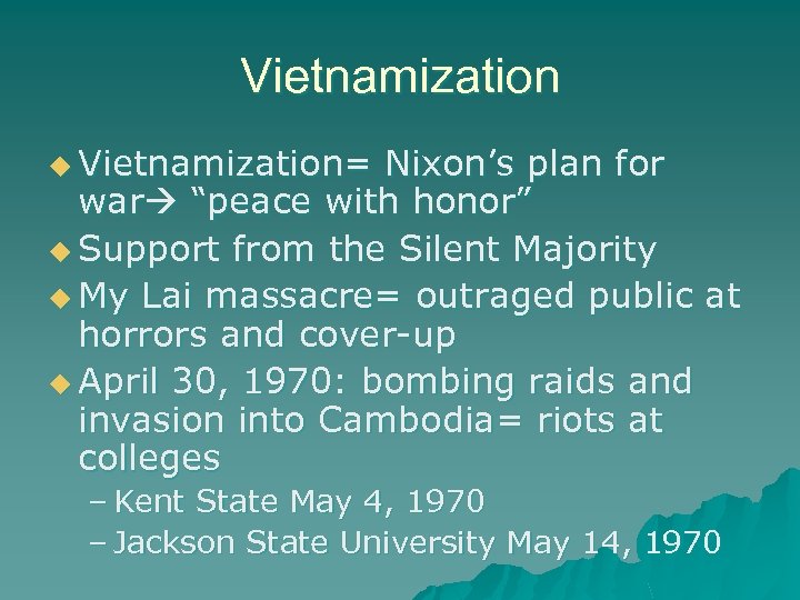 Vietnamization u Vietnamization= Nixon’s plan for war “peace with honor” u Support from the