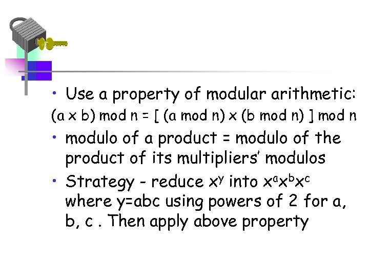  • Use a property of modular arithmetic: (a x b) mod n =