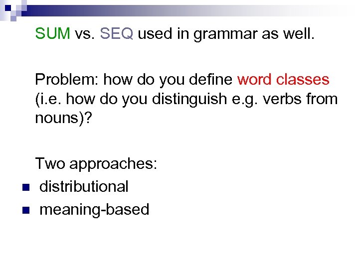 SUM vs. SEQ used in grammar as well. Problem: how do you define word