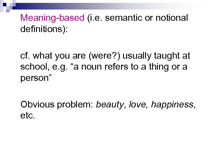 Meaning-based (i. e. semantic or notional definitions): cf. what you are (were? ) usually