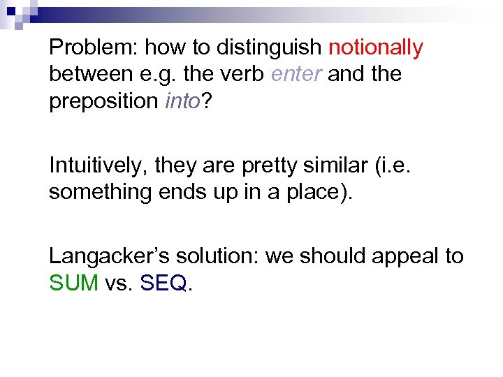 Problem: how to distinguish notionally between e. g. the verb enter and the preposition
