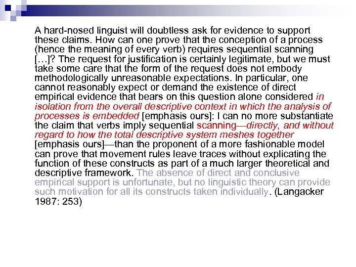 A hard-nosed linguist will doubtless ask for evidence to support these claims. How can