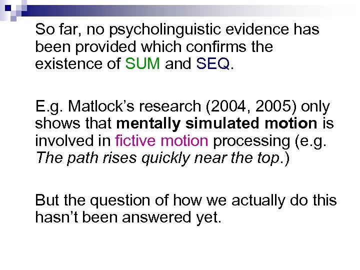 So far, no psycholinguistic evidence has been provided which confirms the existence of SUM