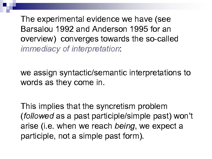 The experimental evidence we have (see Barsalou 1992 and Anderson 1995 for an overview)