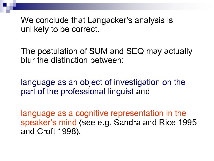 We conclude that Langacker’s analysis is unlikely to be correct. The postulation of SUM