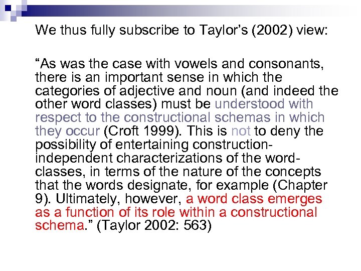 We thus fully subscribe to Taylor’s (2002) view: “As was the case with vowels