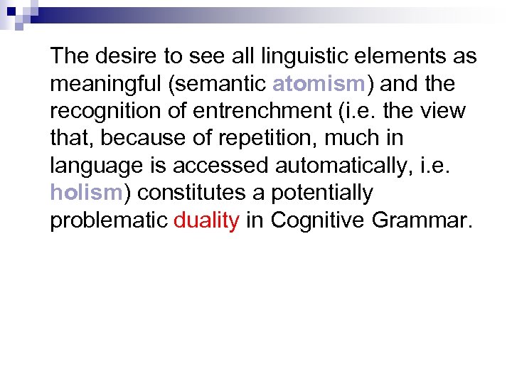 The desire to see all linguistic elements as meaningful (semantic atomism) and the recognition