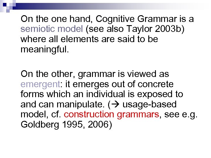 On the one hand, Cognitive Grammar is a semiotic model (see also Taylor 2003