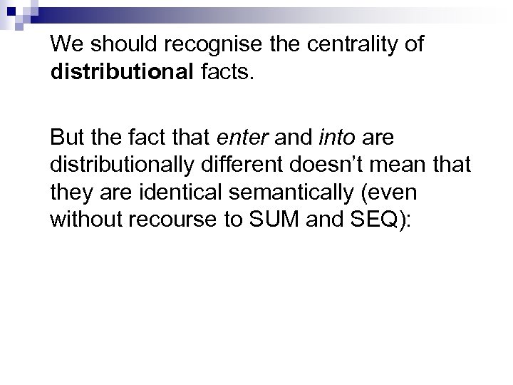 We should recognise the centrality of distributional facts. But the fact that enter and