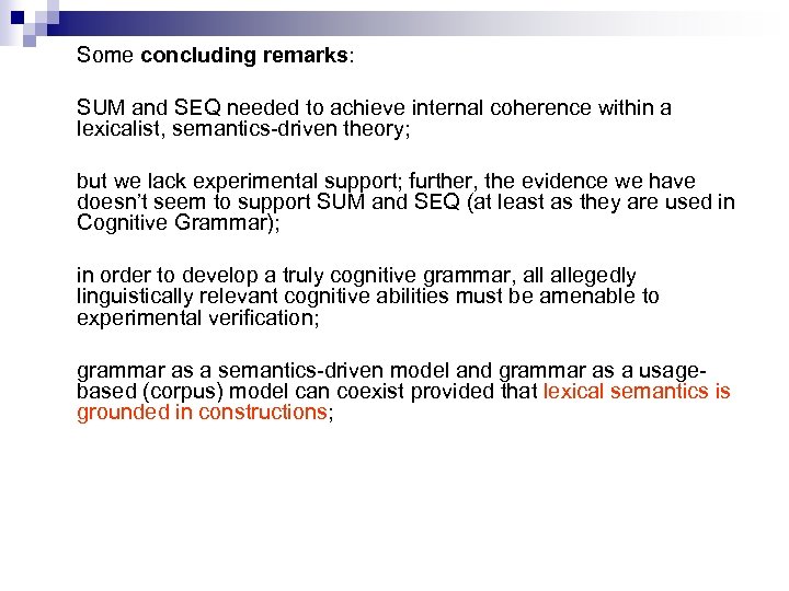 Some concluding remarks: SUM and SEQ needed to achieve internal coherence within a lexicalist,