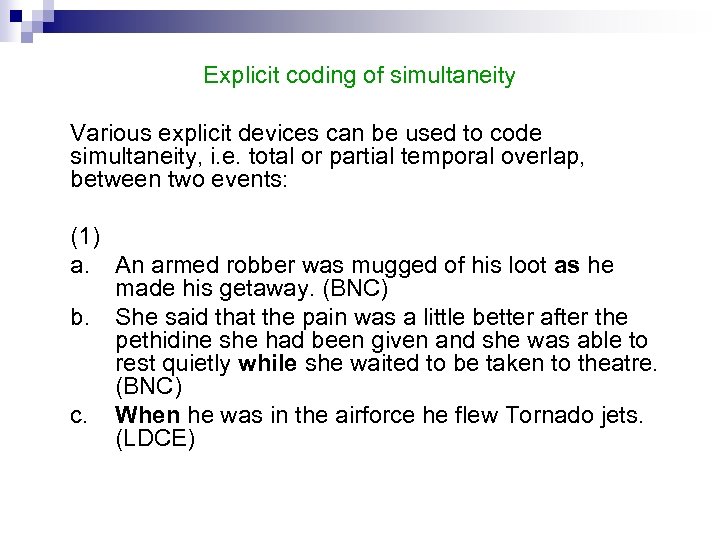 Explicit coding of simultaneity Various explicit devices can be used to code simultaneity, i.