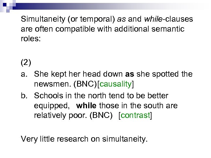 Simultaneity (or temporal) as and while-clauses are often compatible with additional semantic roles: (2)