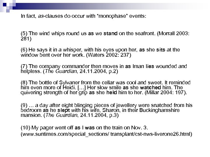 In fact, as-clauses do occur with “monophase” events: (5) The wind whips round us
