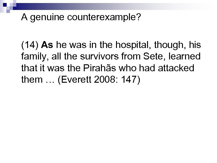 A genuine counterexample? (14) As he was in the hospital, though, his family, all