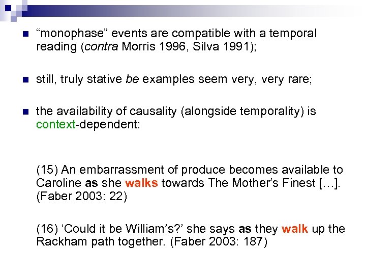 n “monophase” events are compatible with a temporal reading (contra Morris 1996, Silva 1991);
