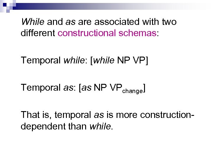 While and as are associated with two different constructional schemas: Temporal while: [while NP