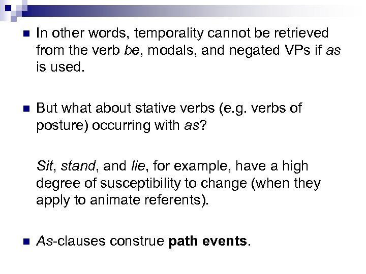 n In other words, temporality cannot be retrieved from the verb be, modals, and