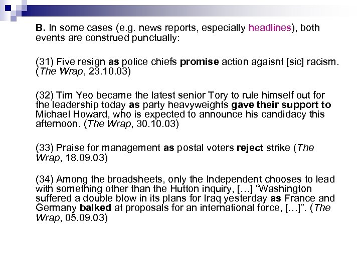 B. In some cases (e. g. news reports, especially headlines), both events are construed