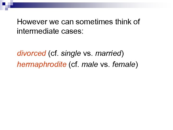 However we can sometimes think of intermediate cases: divorced (cf. single vs. married) hermaphrodite