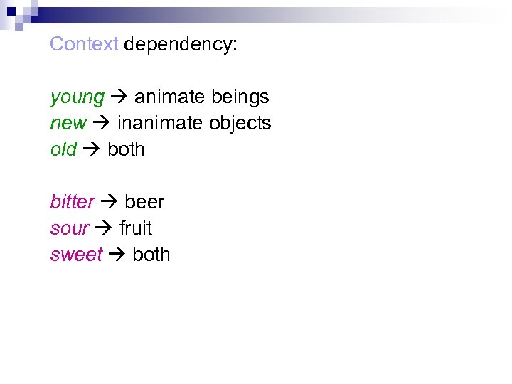 Context dependency: young animate beings new inanimate objects old both bitter beer sour fruit